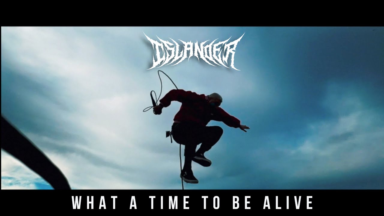 Islander - What A Time To Be Alive (Official Music Video)