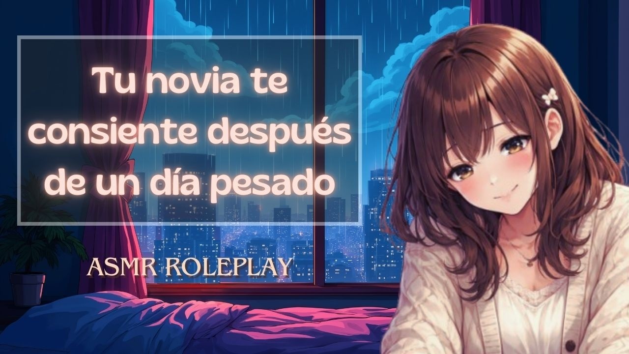 ASMR roleplay | Tu novia te consiente después de un día pesado  | Español