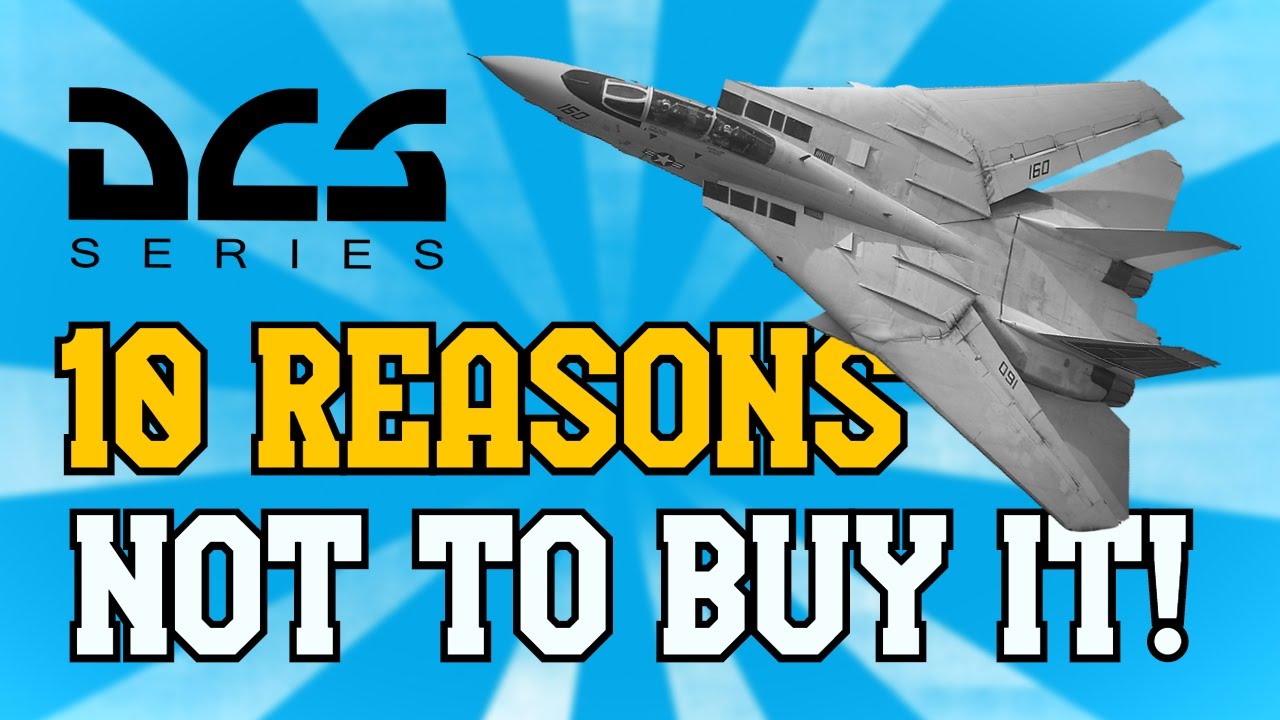 10 REASONS NOT TO BUY THE HEATBLUR F14B TOMCAT FOR DCS
