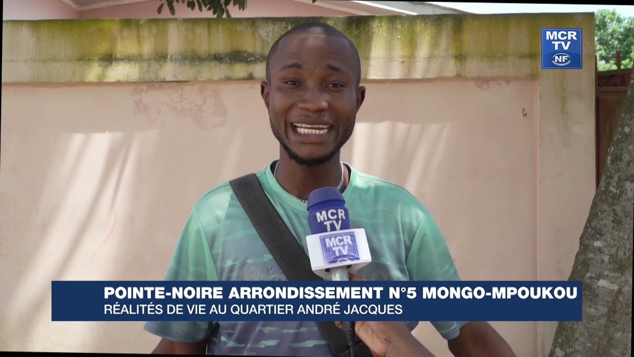 POINTE-NOIRE ARRONDISSEMENT 5 MONGO-MPOUKOU : RÉALITÉS  DE LA VIE AU QUARTIER ANDRÉ JACQUES