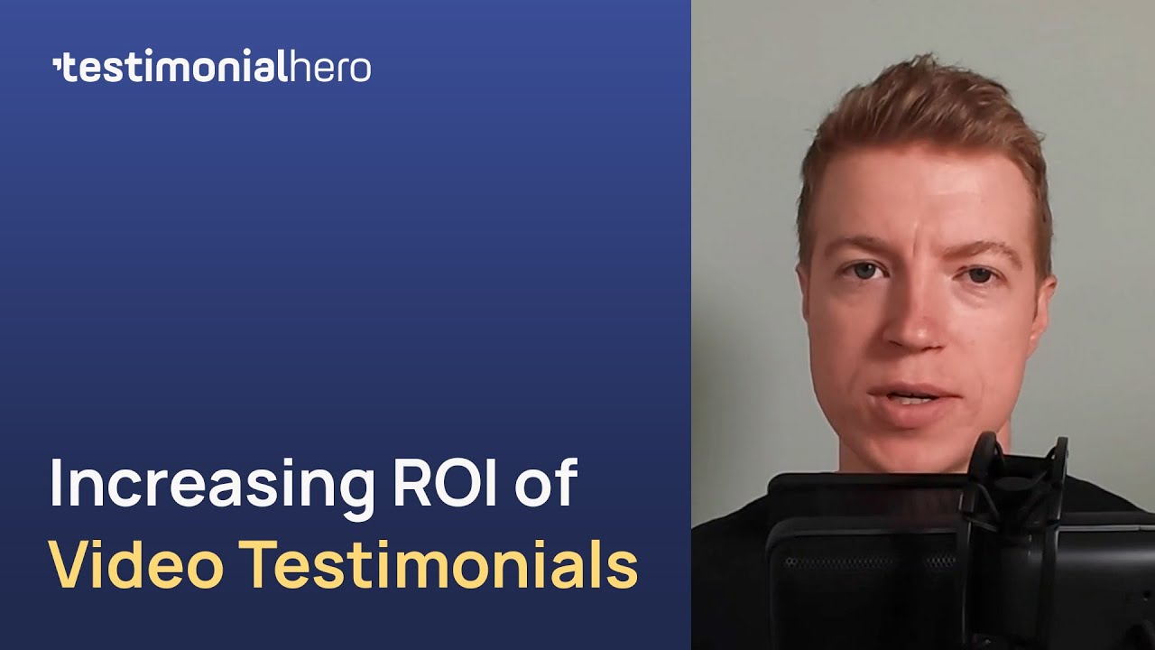 Increase the ROI of Your Video Testimonials With 1 Simple Step