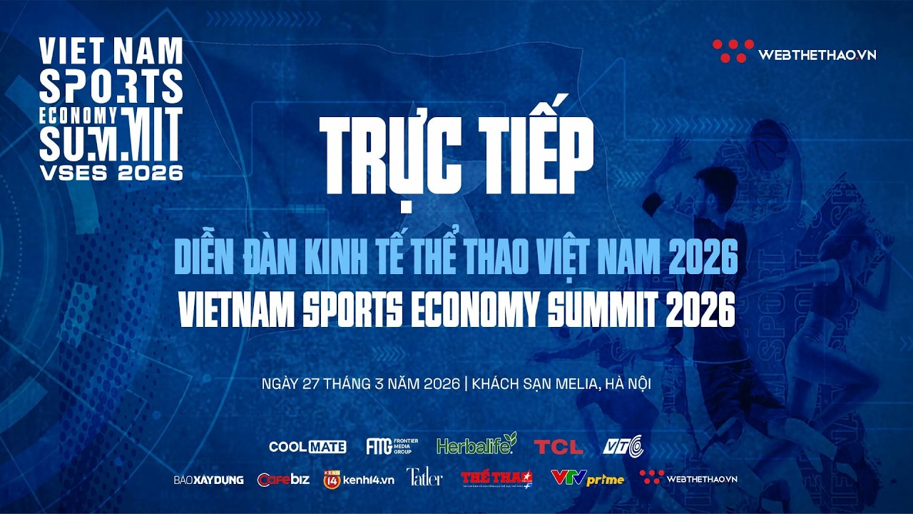🛑TRỰC TIẾP | DIỄN Đ&Agrave;N KINH TẾ THỂ THAO VIỆT NAM 2026 | VIETNAM SPORTS ECONOMY SUMMIT &ndash; VSES 2026