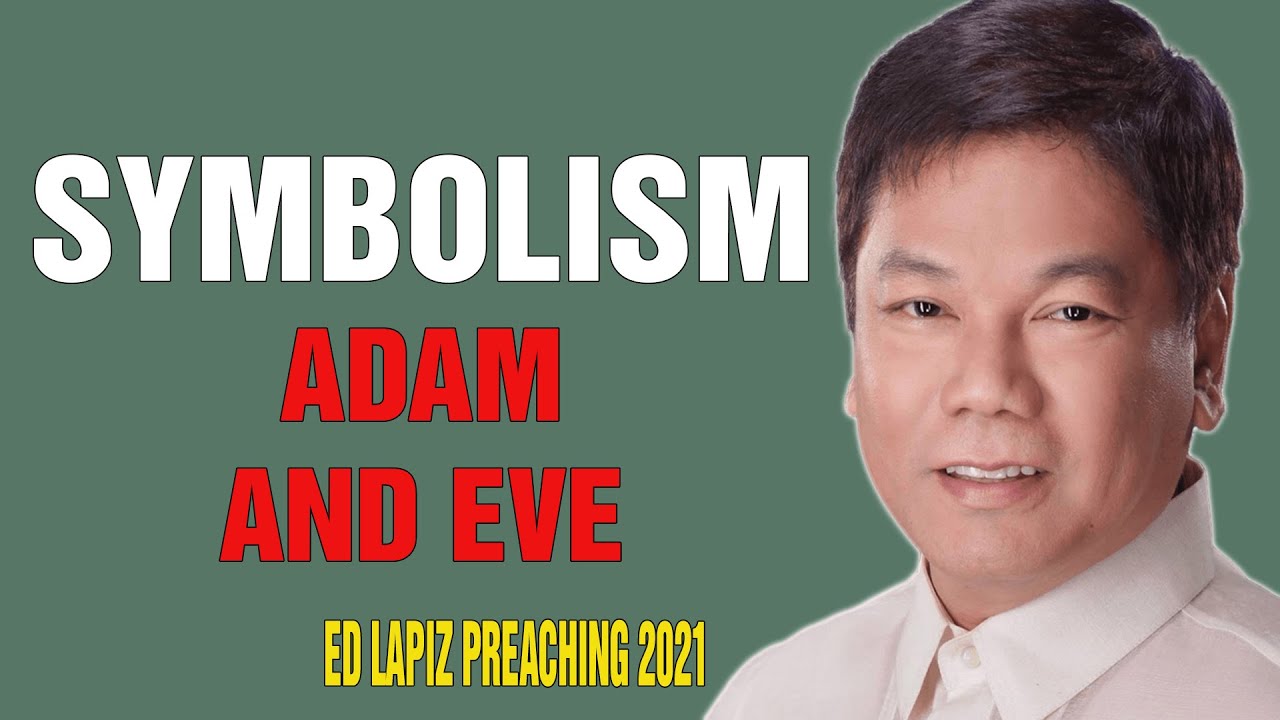 Ed Lapiz Preaching 2021 - SYMBOLISM ADAM AND EVE