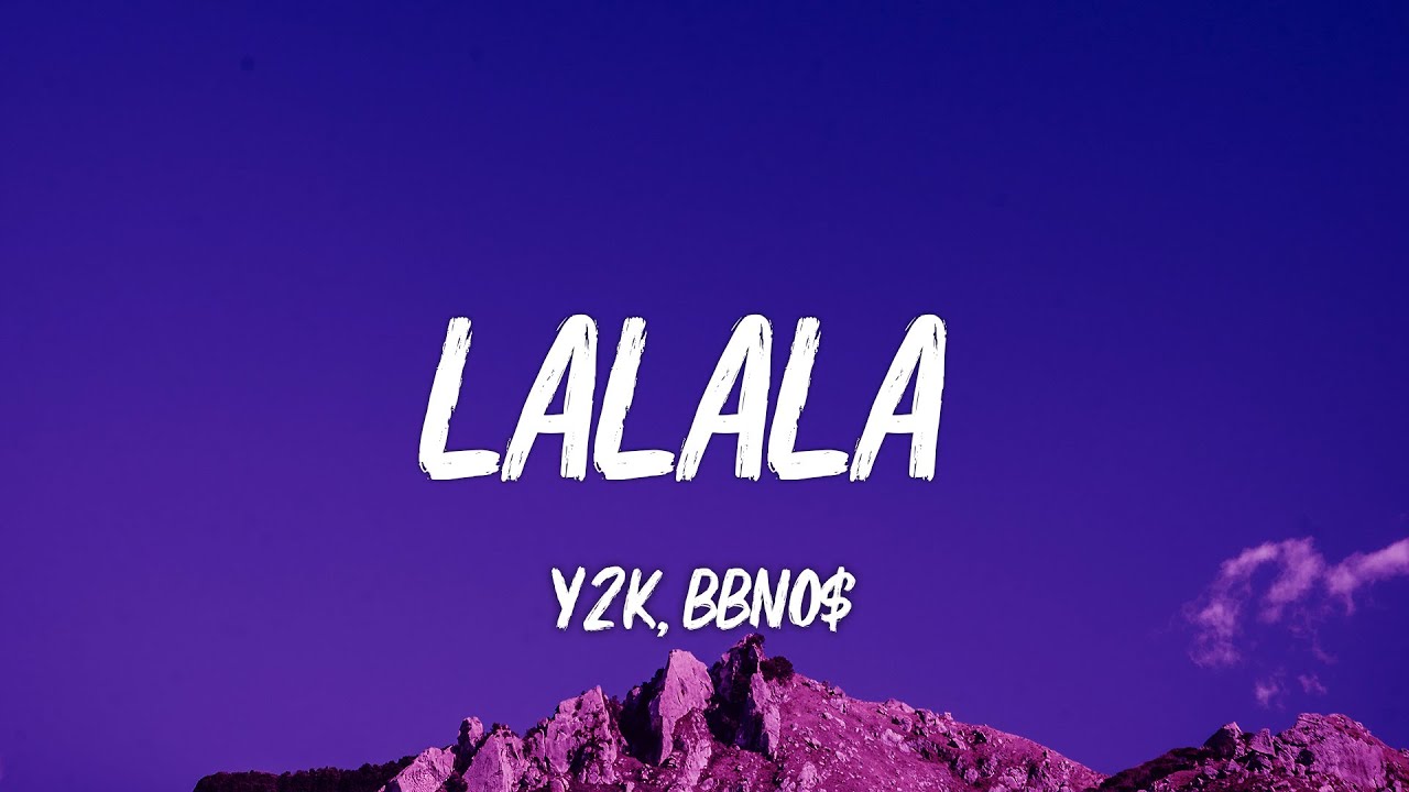 Y2K, bbno$ - Lalala (Lyrics)