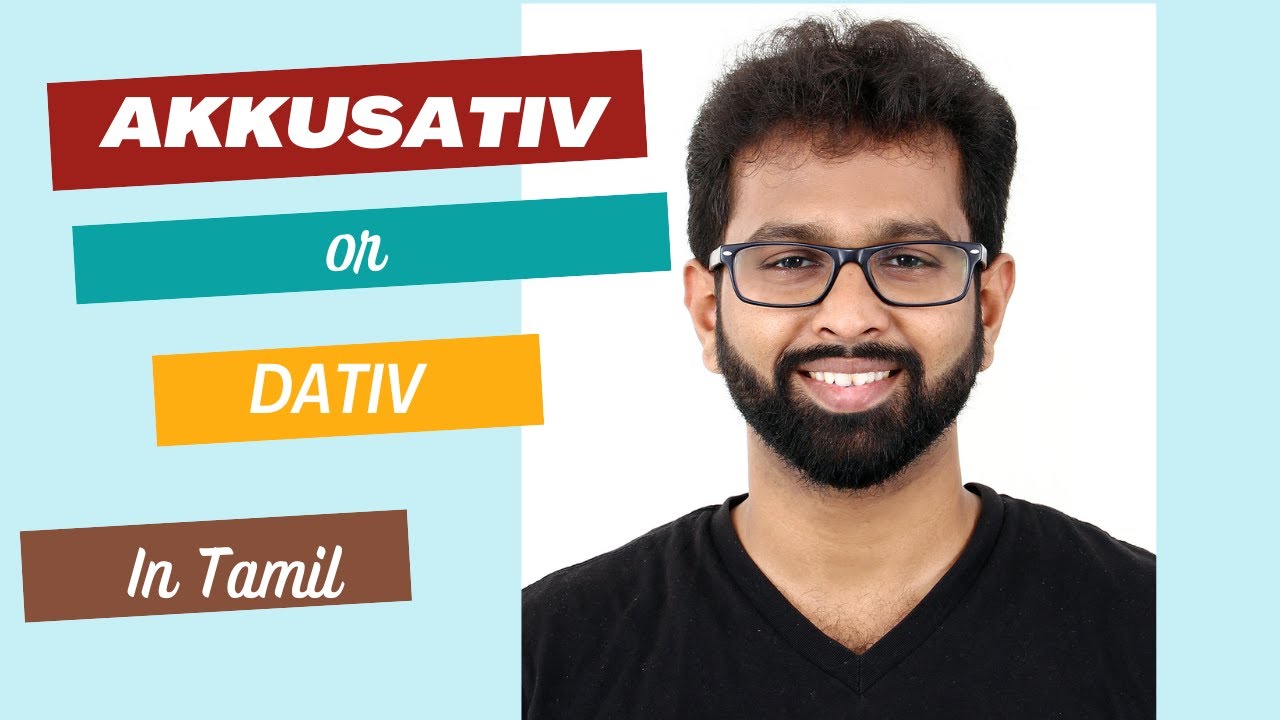 German cases in Tamil (Nom, Akku, Dativ - with examples) - Part 2