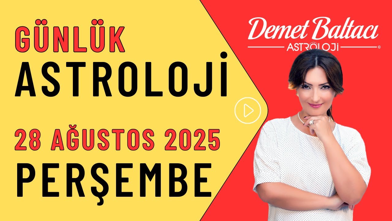 Perşembe, 28 Ağustos 2025, thursday, g&uuml;nl&uuml;k bur&ccedil; yorumu Astrologer Demet Baltacı astroloji horoscope