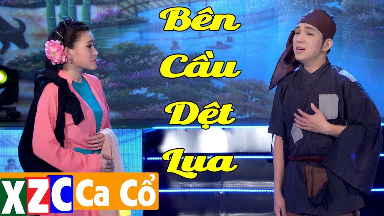 Trích Đoạn : Bên Cầu Dệt Lụa - Minh Trường ft Nhã Thy | #XZCCaCổ
