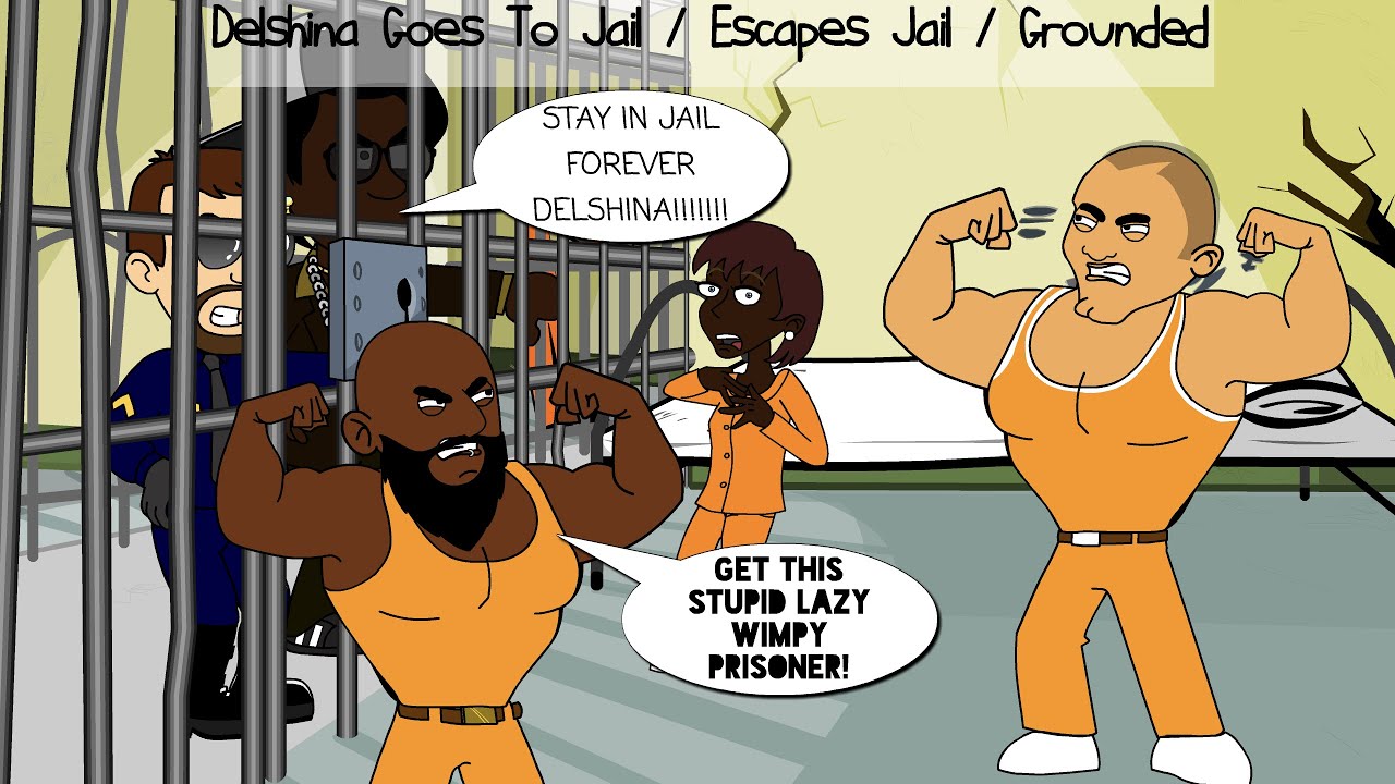 Delshina Goes To Jail / Escapes Jail / Grounded