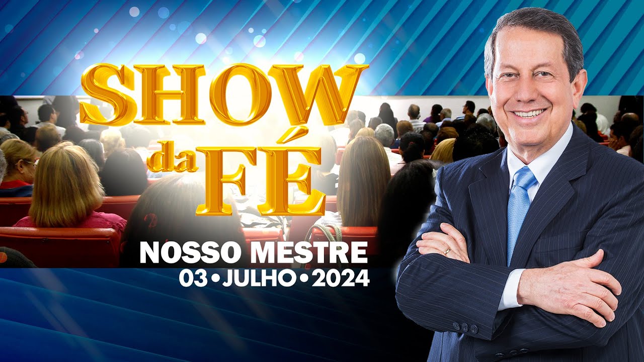 Show da Fé | Nosso Mestre (03/07/24)