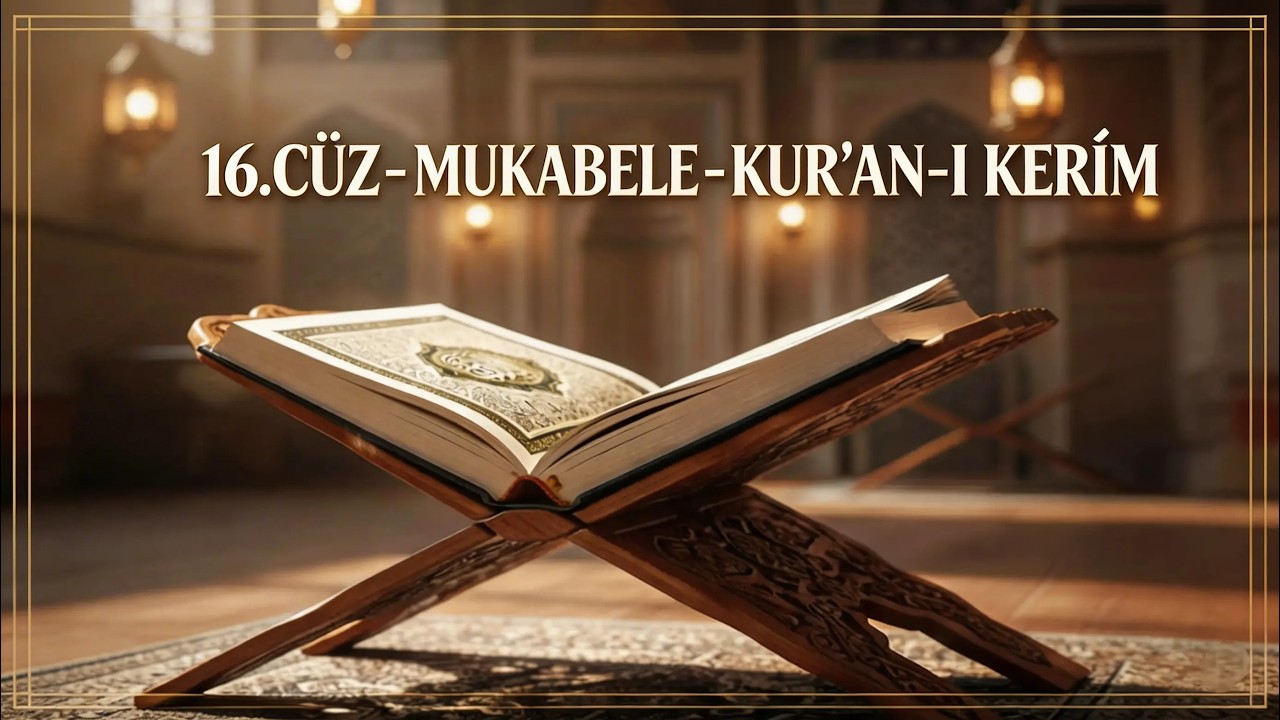 16.CÜZ - MUKABELE - KUR'AN-I KERİM