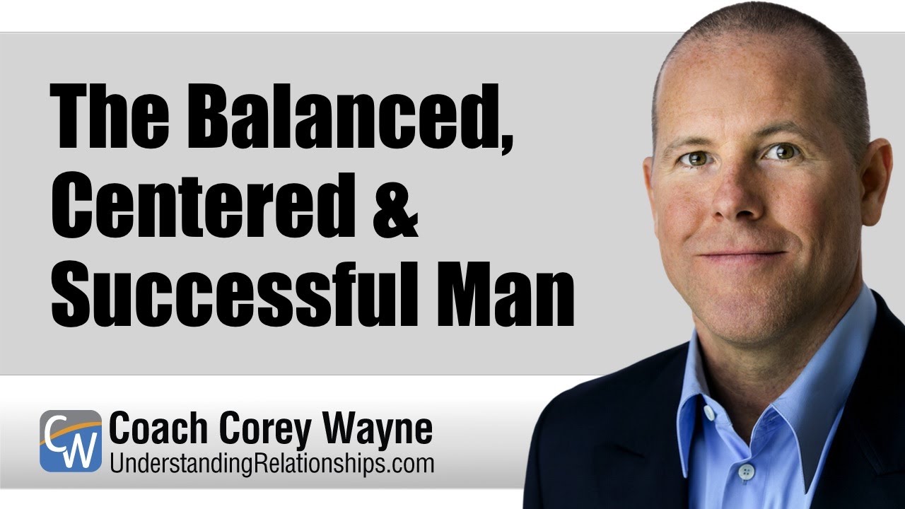 The Balanced, Centered & Successful Man