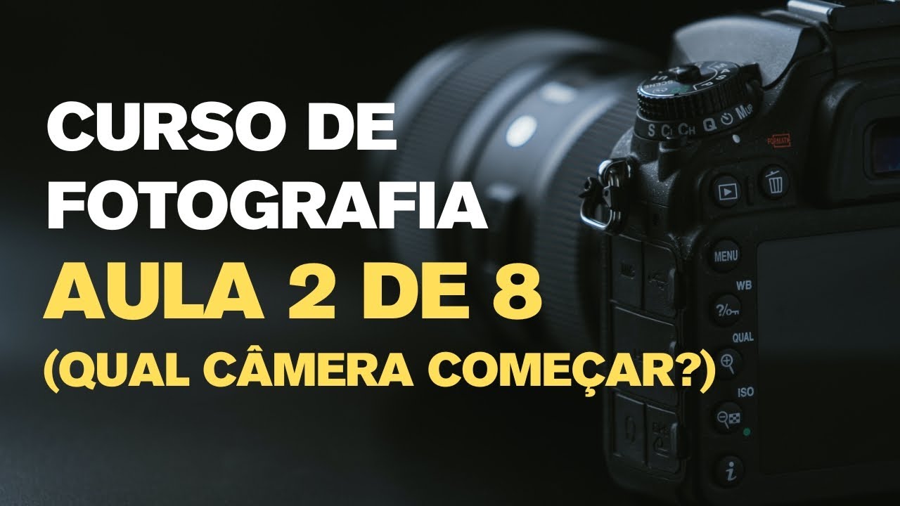Curso de Fotografia - Aula 2 | Qual câmera escolher para começar?
