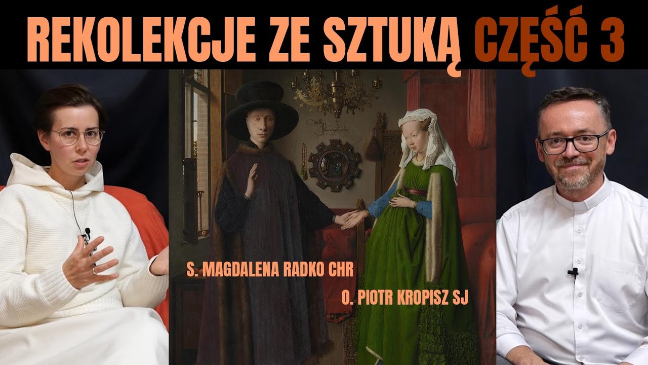 Rekolekcje adwentowe ze sztuką, Cz. 3 - "Wierna miłość". s. M. Radko CHR, o. P. Kropisz SJ