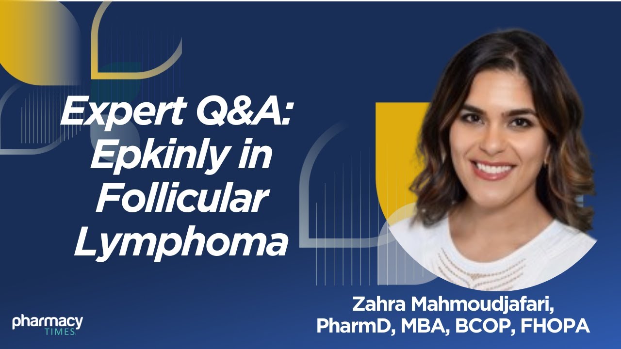 Pharmacists Key as Epcoritamab Moves Into Second-Line Therapy for FL