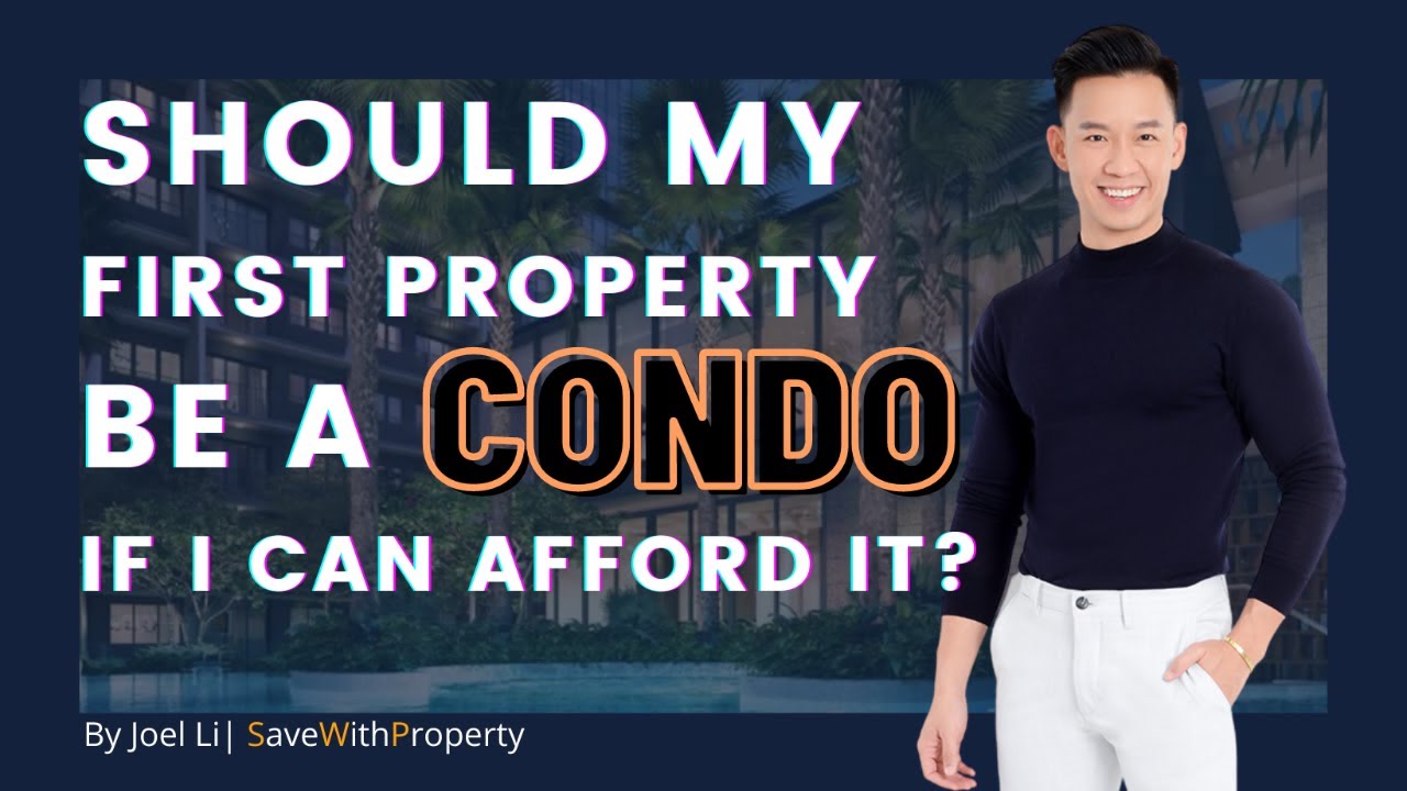 Buying First Property : HDB or Condo? : Joel Li Save With Property