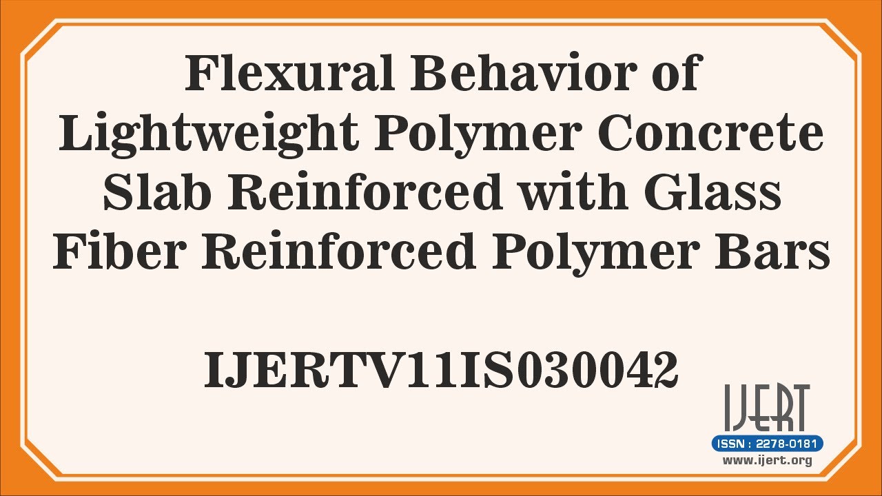 Flexural Behavior of Lightweight Polymer Concrete Slab Reinforced with Glass Fiber Reinforced.....