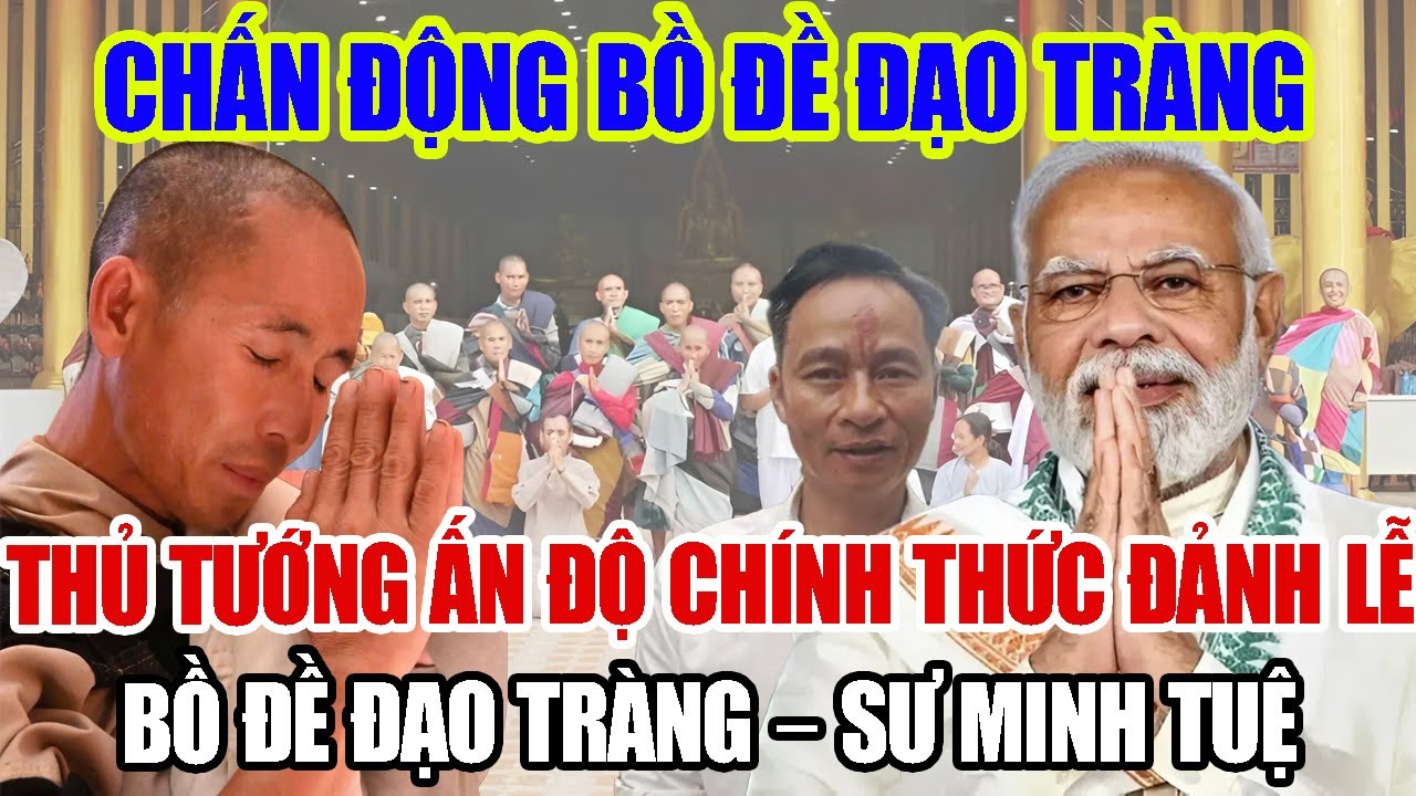 Chấn Động Bồ Đề Đạo Tràng: Thủ Tướng Ấn Độ Đảnh Lễ Nhân Duyên Ngàn Năm–Sư Minh Tuệ Từ Chối Khất Thực