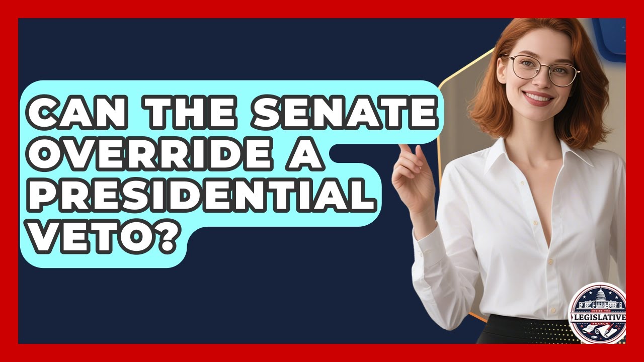Can the Senate Override a Presidential Veto? - Inside the Legislative Branch