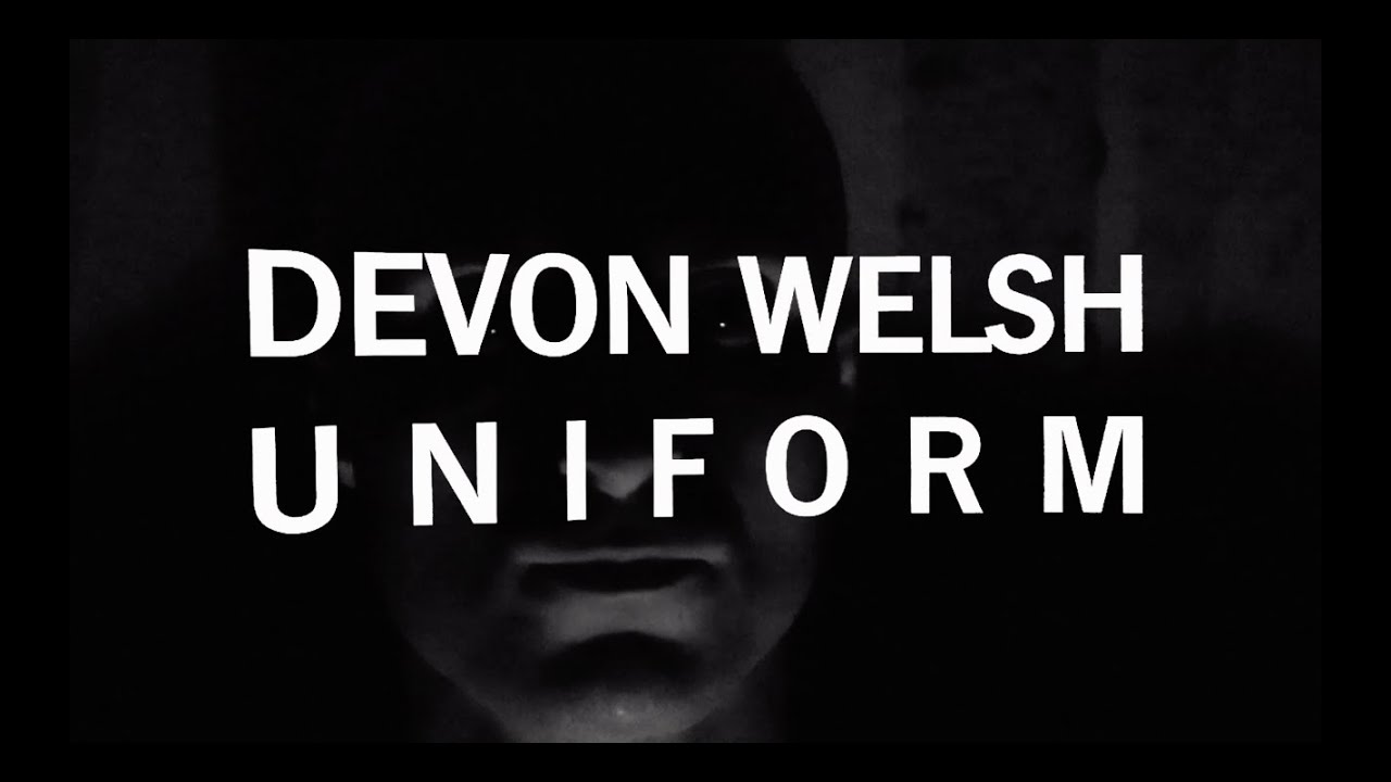 Devon Welsh - Uniform (Official Video)