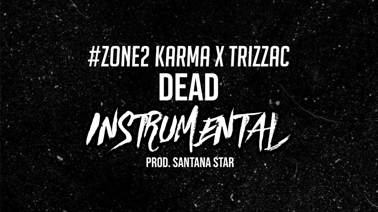 #Zone2 Karma x Trizzac - Dead (Original Instrumental)