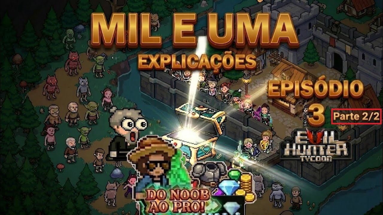 Do Noob ao Pro! - Mil e Uma Explicações! - Ep 3 - Pt-Br - Evil Hunter Tycoon