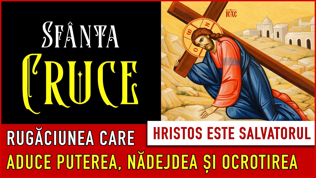 În clipele grele, când simți că nu mai poți, ascultă rugăciunile Sfintei Cruci și ele te vor ajuta