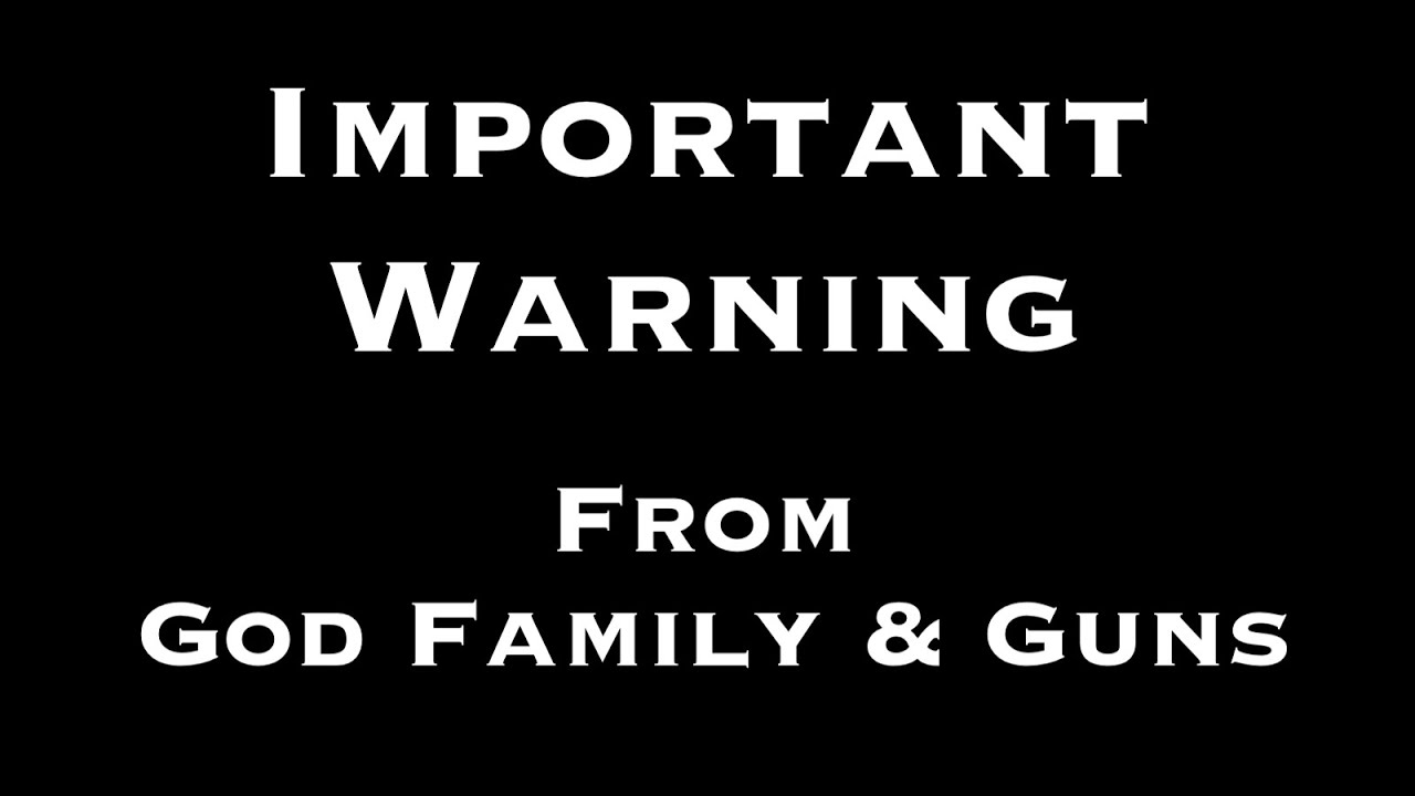 Important Warning From God Family & Guns!