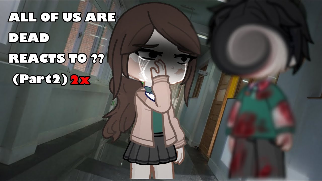 All Of Us Are Dead reacts to ?? / part2 / gachalife2 / 2x / eng/ enjoy 😉