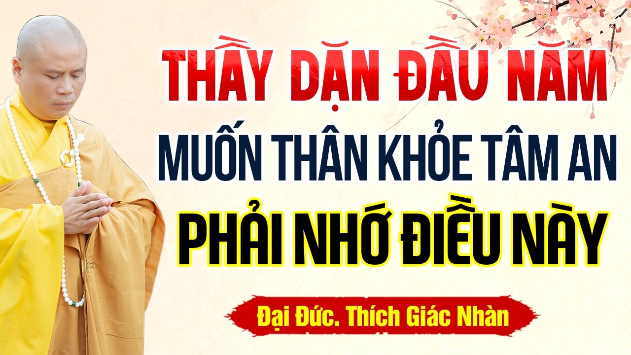 Đầu Năm Thầy Dặn Muốn Thân Khỏe Tâm An, Phải Nhớ Điều Này | Thầy Thích Giác Nhàn