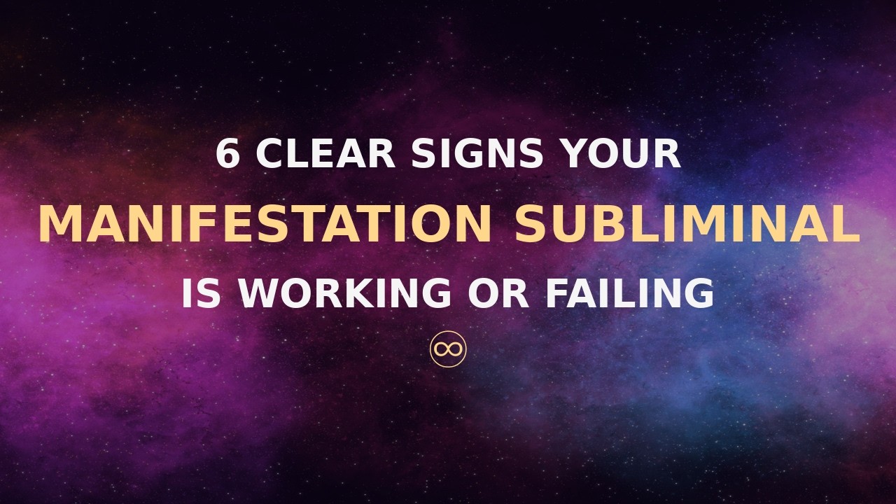 6 Clear Signs Your Manifestation Subliminal Is Working (Or Failing)