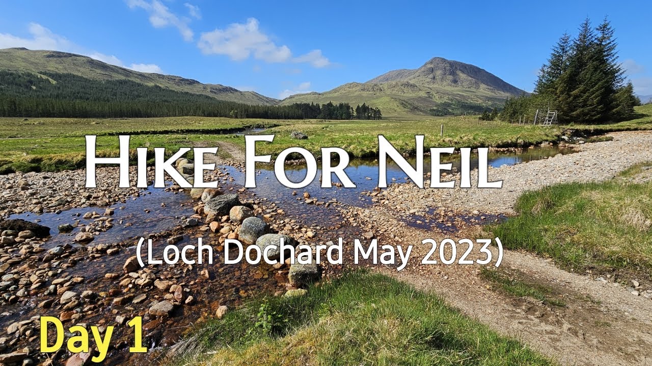 Hike For Neil (Loch Dochard) May 2023, Day 1