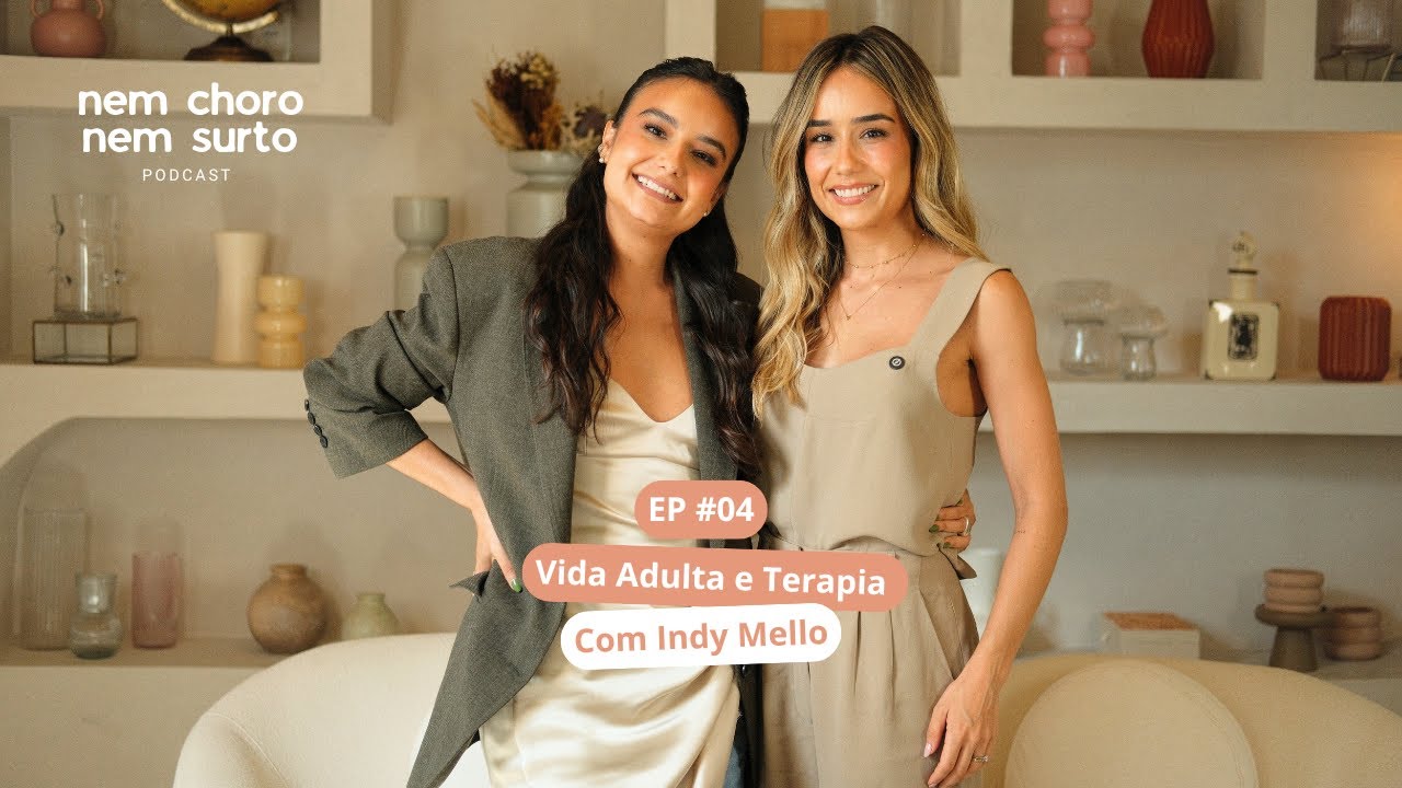 Nem Choro Nem Surto | EP. #04 - Vida Adulta e Terapia com Indy Mello