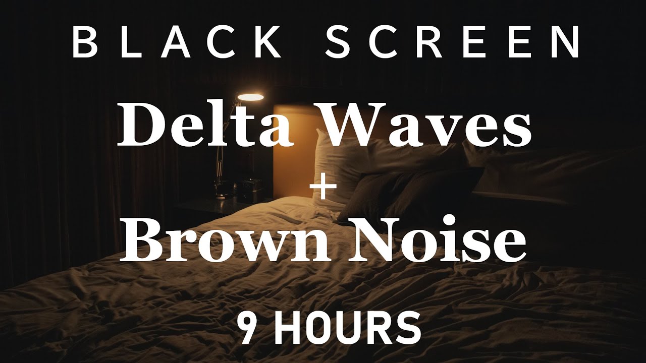 Delta Waves + Brown Noise | Deep Sleep・Meditation・Focus・Relaxation・Healing | Black Screen | 9 Hours