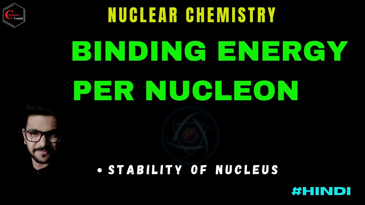 BINDING ENERGY PER NUCLEON || NUCLEAR CHEMISTRY || NUCLEAR PHYSICS || BINDING ENERGY