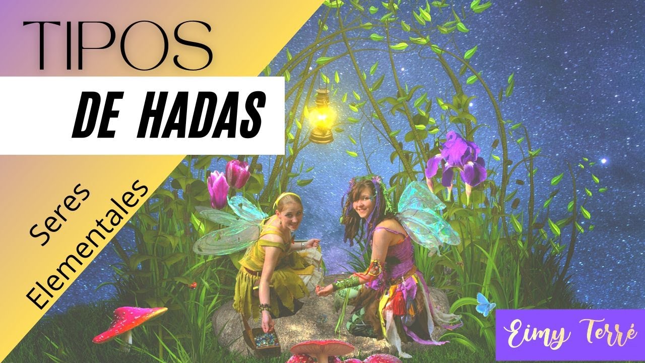 Tipos de Hadas - (1/5) Fuego, Agua, Aire y Tierra.