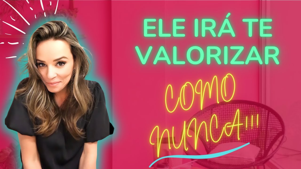 FAÇA ISSO E ELE IRÁ TE VALORIZAR! ( COMO NUNCA!)