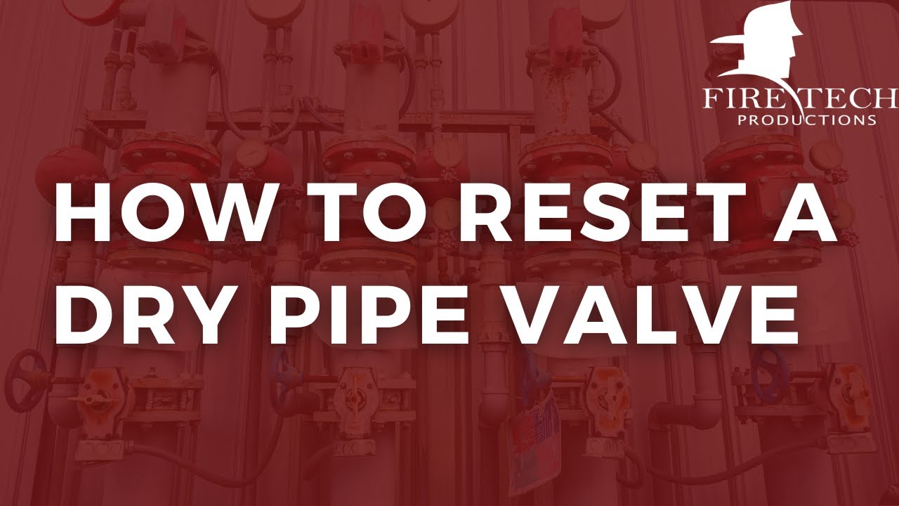 How to Reset a Dry Pipe Valve