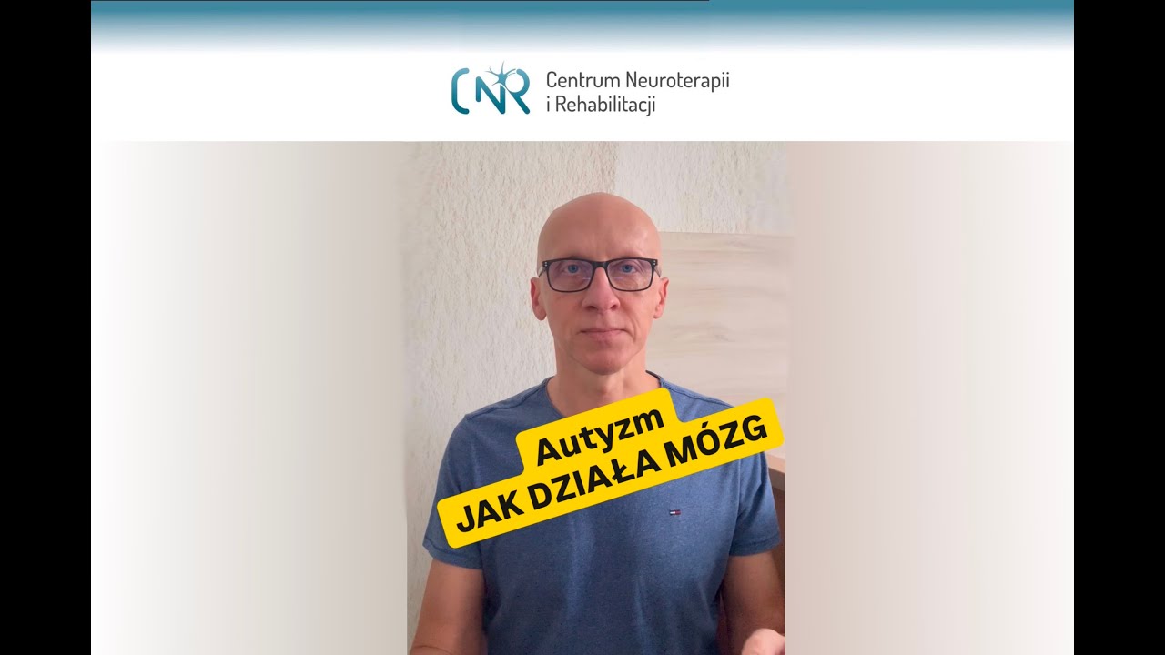 Autyzm - JAK DZIAŁA MÓZG?