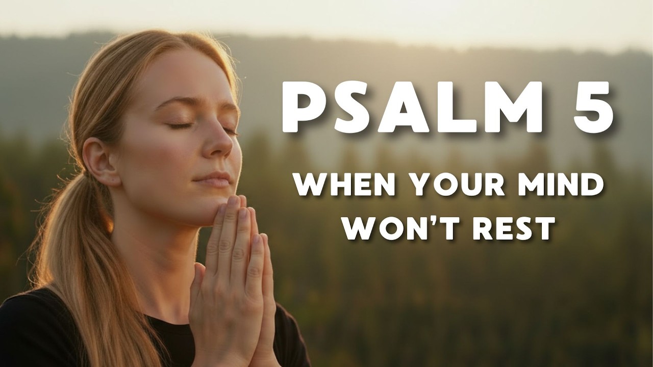 Woke Up Anxious? Listen to This Powerful Morning Prayer (Psalm 5)
