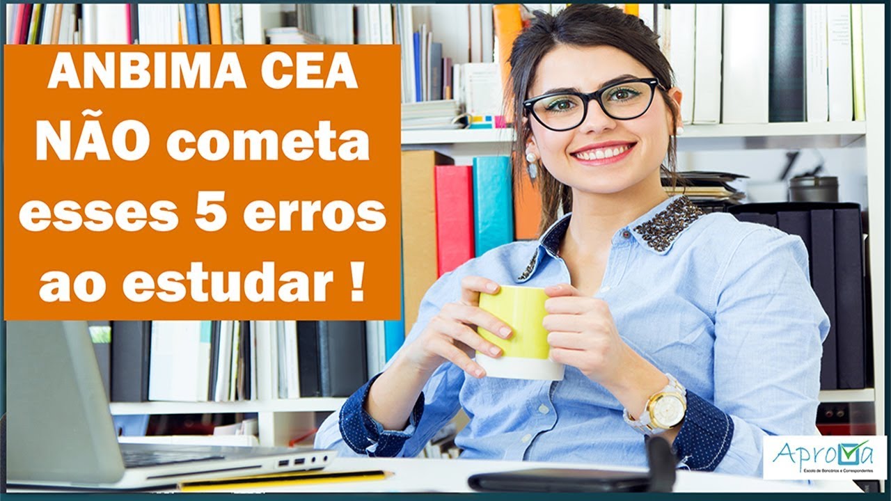 ANBIMA CEA: Os 5 maiores erros ao estudar e como evitá-los - Certificações Financeiras #Aprova