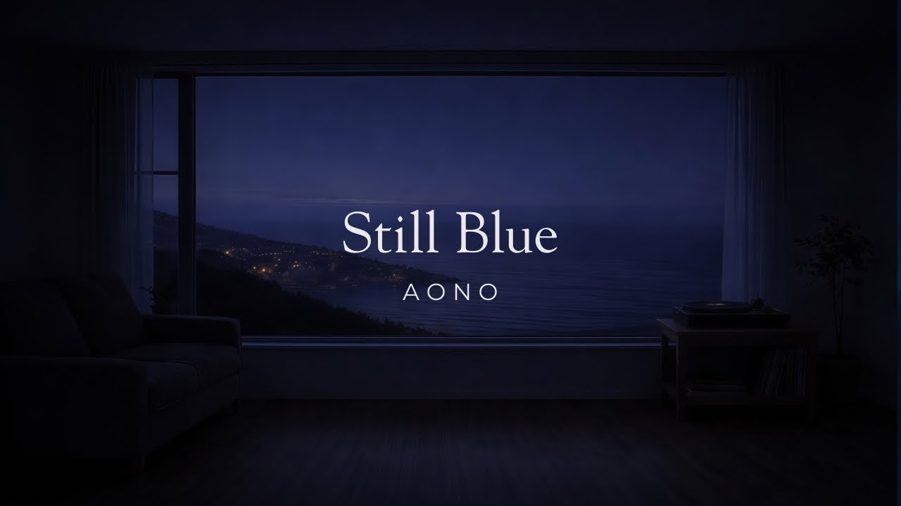 AONO – Still Blue (1 Hour Piano & Ambient) – Before Dawn