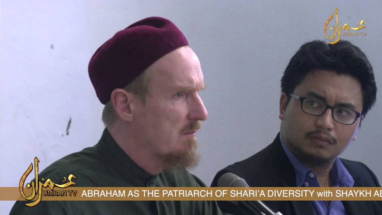 Abraham As The Patriarch Of Shari'a Diversity : Shaykh Abdal Hakim Murad