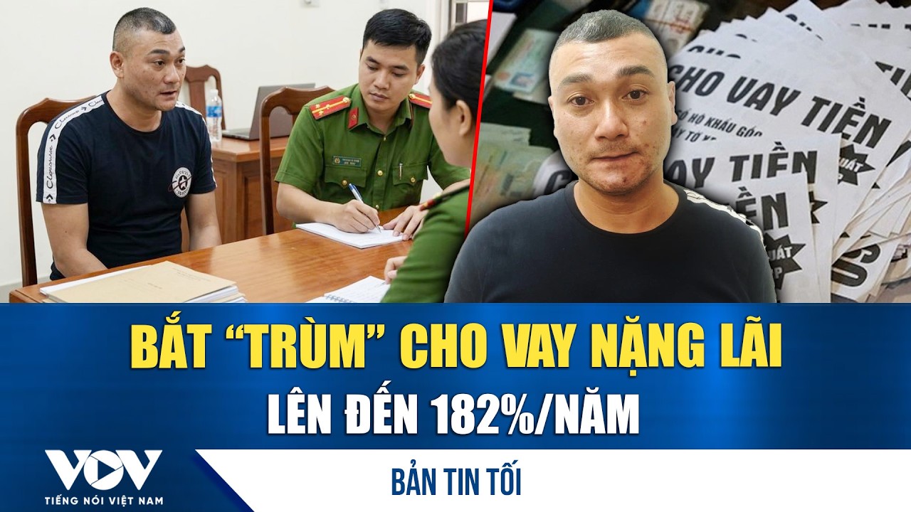 Bản tin tối 11/3: Bắt “trùm” cho vay nặng lãi lên đến 182%/năm | VOV