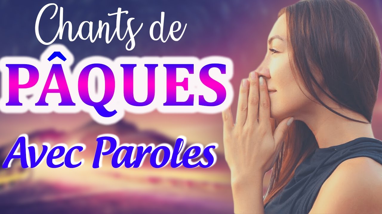 Chants de P&acirc;ques 2021 [ Avec Paroles ] Louange et Adoration Chr&eacute;tienne