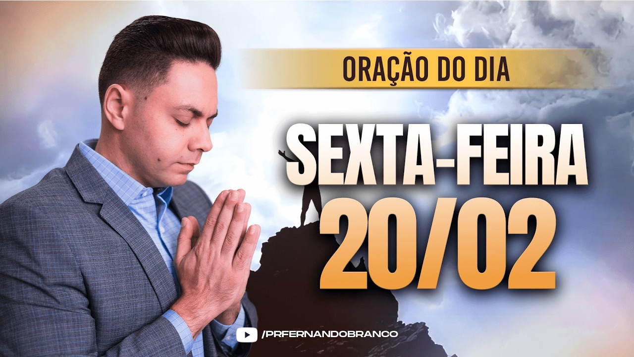 ☀️Oração do dia 20/02 ⏰06h  Pastor Fernando Branco OK