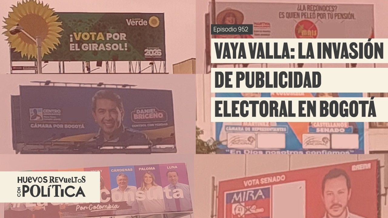 Más de mil millones en publicidad de políticos en vallas de Bogotá - Huevos Revueltos con Política