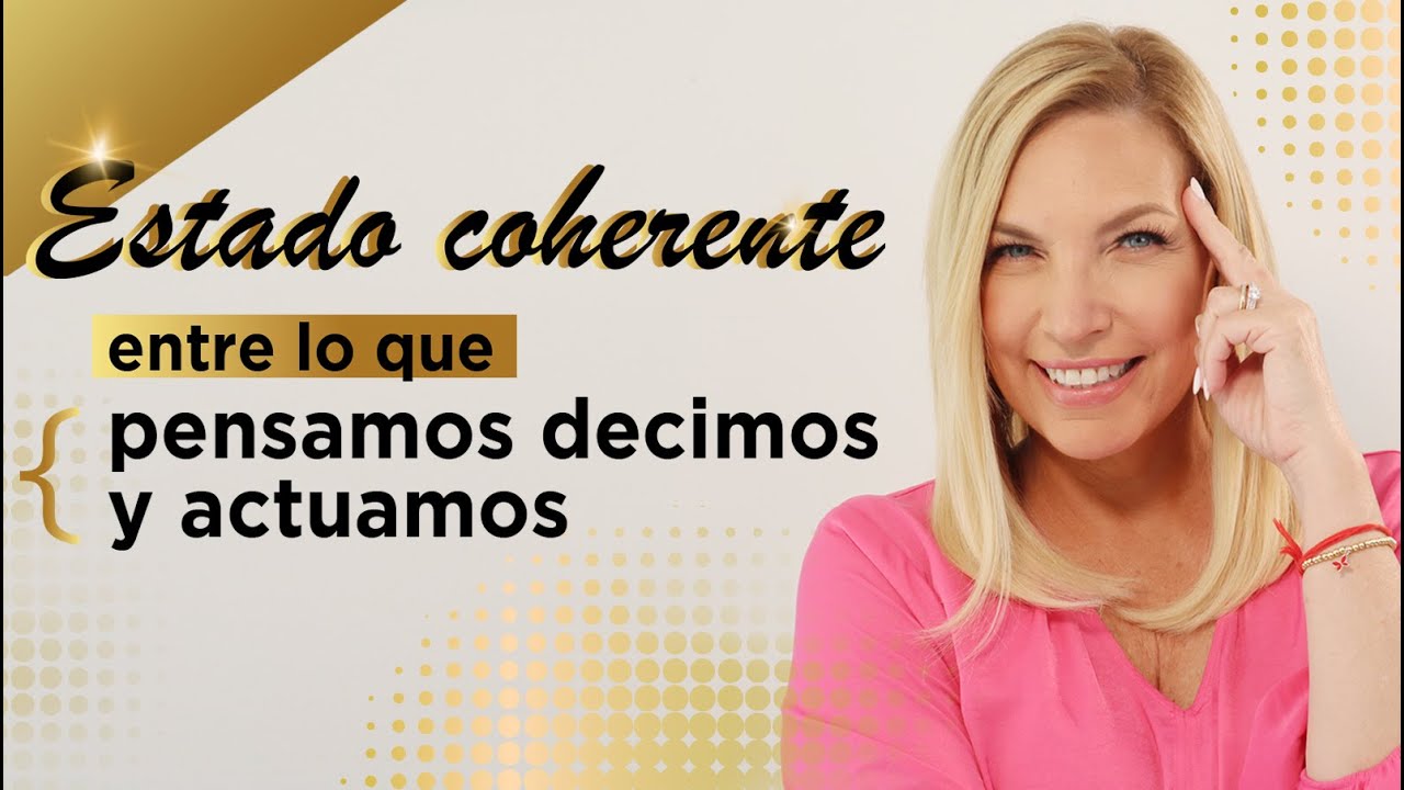 🙏 Cómo vivir en un ESTADO COHERENTE entre lo QUE PENSAMOS, decimos y actuamos