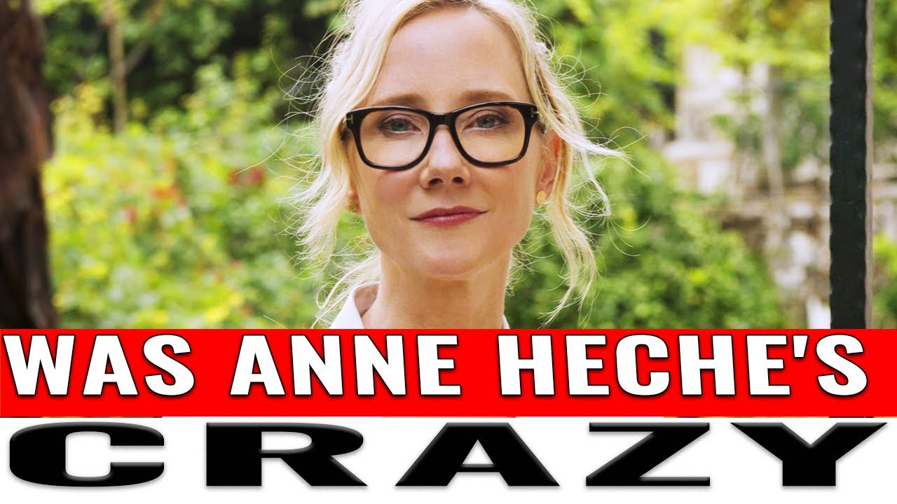 Was Anne Heche's crazy ?