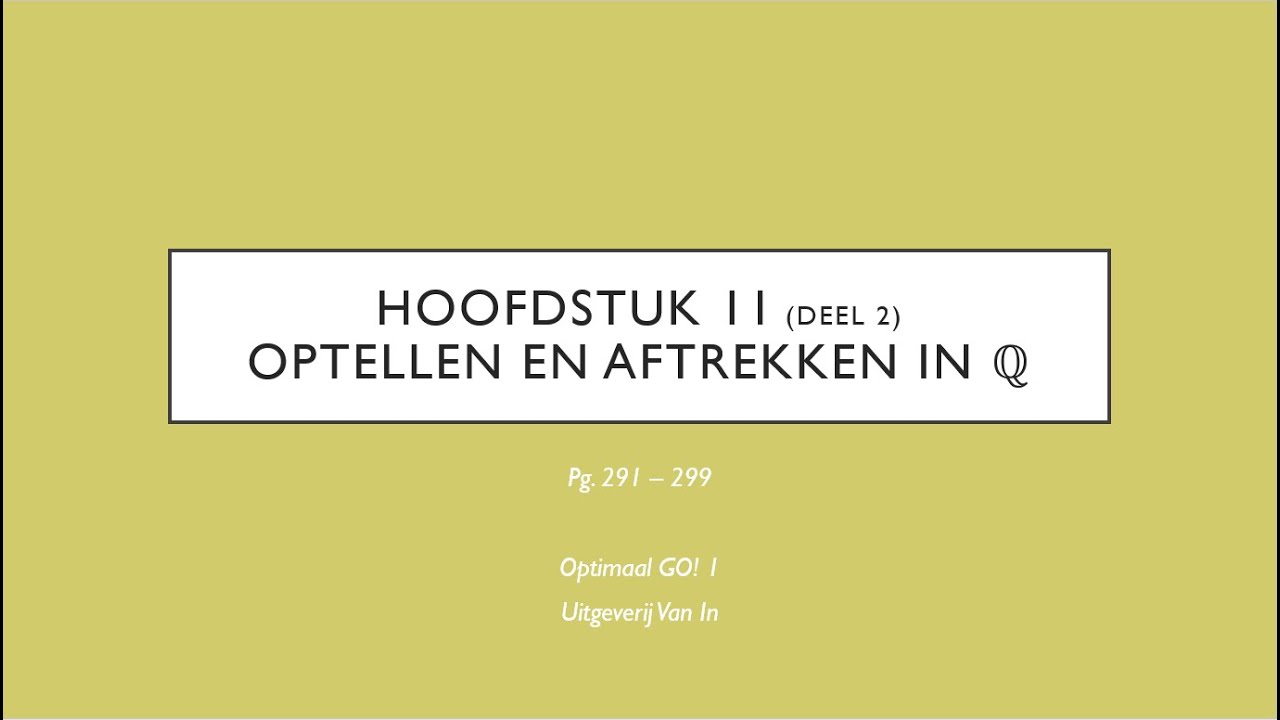 H11 Optellen en aftrekken in Q: herhalings- en uitbreidingsoefeningen, eigenschappen van bewerkingen