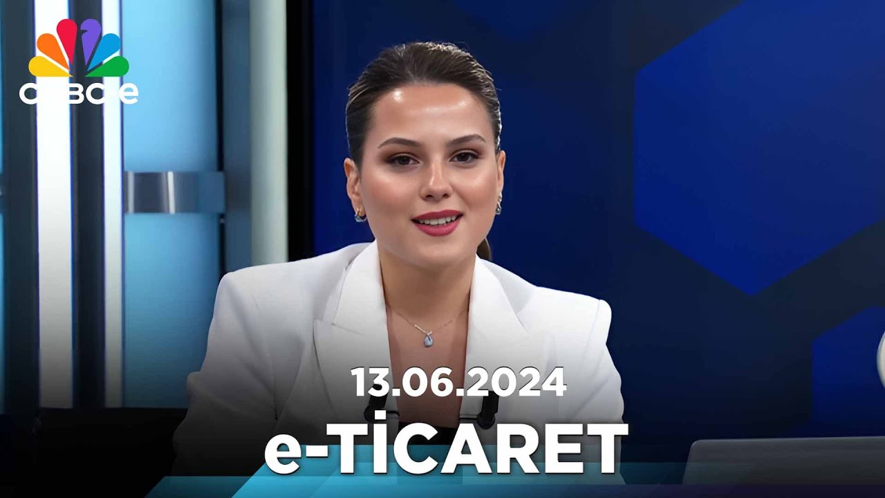 e-Ticarette Yeni Trendler | e-Ticaret Para | Ekranı (13.06.2024)